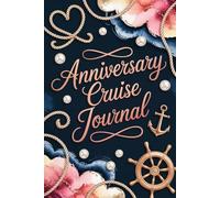 Anniversary Cruise Journal: A Lined Travel Notebook for Couples to Celebrate Another Year Together at Sea