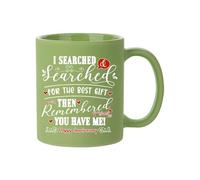 Anniversary, I Searched and Searched For The Best Gift Then Remembered You Have Me, Full Coloured Frosted Coffee Mug. (Light Green)