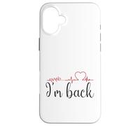 Annnd... I'm Back! Funny Recovery for heart surgery survivor Case for iPhone 16 Plus