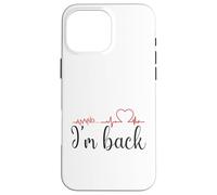 Annnd... I'm Back! Funny Recovery for heart surgery survivor Case for iPhone 16 Pro Max