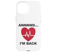 Annnnd…I’m Back Case for iPhone 15