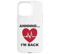 Annnnd…I’m Back Case for iPhone 15 Pro Max