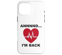 Annnnd…I’m Back Case for iPhone 16 Pro Max
