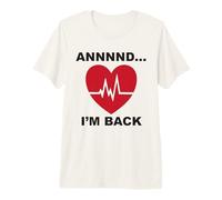 Annnnd…I’m Back Premium T-Shirt