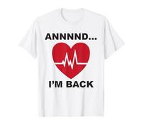 Annnnd…I’m Back T-Shirt
