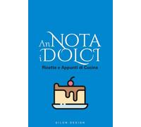 Annota i Dolci. Ricette e Appunti di Cucina