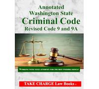 Annotated Washington State Criminal Code: Revised Washington's Criminal Code RCW 9