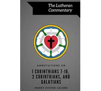 Annotations on 1 Corinthians 7-16, 2 Corinthians, and Galatians (Lutheran Commentary Series)