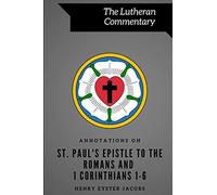 Annotations on St. Paul's Epistle to the Romans and 1 Corinthians 1-6 (Lutheran Commentary Series)