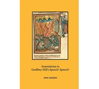 Annotations to Geoffrey Hill’s Speech! Speech!