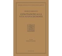 Annotazioni alla Vita nuova di Dante (Ediz. on. opere di Giosuè Carducci)