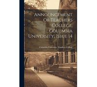 Announcement Of Teachers College, Columbia University, Issue 14