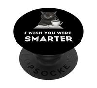 Annoyed Cat Funny & Judgmental I Wish You Were Smarter PopSockets Adhesive PopGrip