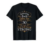 Annoying Each Other For 30 Years And Still Going Strong T-Shirt
