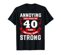 Annoying Each Other for 40 Years and Still Going Strong T-Shirt