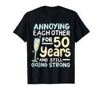 Annoying Each Other For 50 Years And Still Going Strong T-Shirt