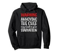 Annoying The Chef May Result In Your Starvation, Funny Quote Pullover Hoodie
