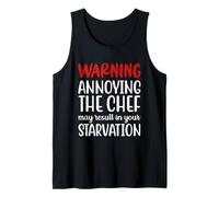Annoying The Chef May Result In Your Starvation, Funny Quote Tank Top