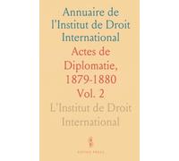 Annuaire de l'Institut de Droit International: Actes de Diplomatie, 1879-1880