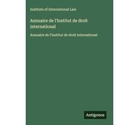 Annuaire de l'Institut de droit international: Annuaire de l'Institut de droit international