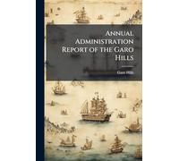 Annual Administration Report of the Garo Hills