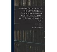 Annual Catalogue of the State Normal School at Mayville, North Dakota for ... With Announcements for ..; 1904/05-1905/06