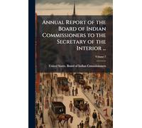 Annual Report of the Board of Indian Commissioners to the Secretary of the Interior ...