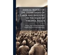 Annual Report Of The Department Of Labor And Industry Of The State Of Virginia, Issue 9