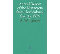 Annual Report of the Minnesota State Horticultural Society, 1894: Transactions and Publications from Jan 1893 to Jan 1895