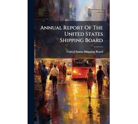 Annual Report Of The United States Shipping Board