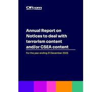 Annual Report on Notices to deal with terrorism content and/or CSEA content for the year ending 31 December 2025 26/02/2026