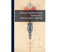 Annual Report (San Francisco Polyclinic). 1891/92