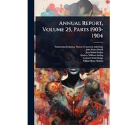 Annual Report, Volume 25, Parts 1903-1904