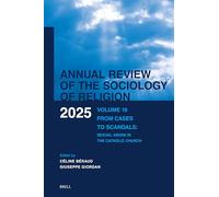 Annual Review of the Sociology of Religion. Volume 16 (2025): From Cases to Scandals: Sexual Abuse in the Catholic Church