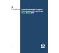 Annual Statistics of Scientific Procedures on Living Animals Great Britain 2024 (House of Commons Paper) HC 1386