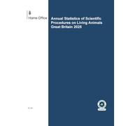 Annual Statistics of Scientific Procedures on Living Animals Great Britain 2025 (House of Commons Paper) HC 391