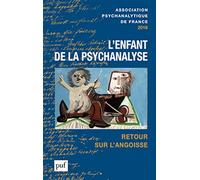 Annuel 2018 - APF: L'enfant de la psychanalyse. Retour sur l'angoisse