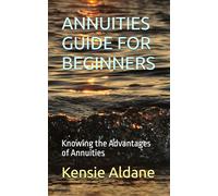 ANNUITIES GUIDE FOR BEGINNERS: Knowing the Advantages of Annuities