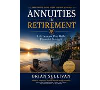 Annuities in Retirement: Life Lessons That Build Financial Strength