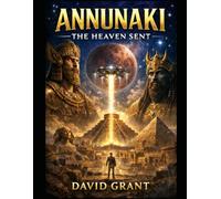 Annunaki the heaven sent