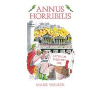 Annus Horribilis : Latin for Everyday Life