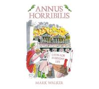 Annus Horribilis: Latin For Everyday Life