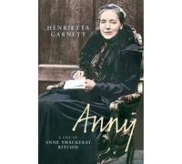 Anny: A Life of Anne Thackeray Ritchie