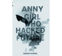 Anny, The Girl Who Hacked The Future