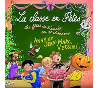 Anny Versini & Jean-Marc Versini - La Classe En Fêtes : Les Fêtes De L'Année En 10 Chansons
