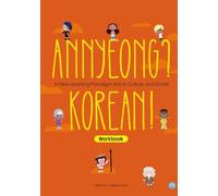 Annyeong? Korean! Volume 1_workbook: A New Learning Paradigm rich in Culture and Stories (Annyeong? Korean! Series)