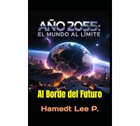 "AÑO 2055: EL MUNDO AL LÍMITE": Al Borde del Futuro