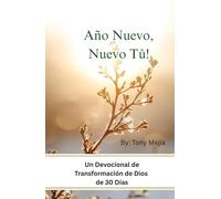 Año Nuevo, Nuevo Tú!: Un Devocional De Transformación De Dios De 30 Días (Año Nuevo, Tú Nuevo!)