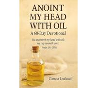 Anoint My Head With Oil: 60 Day Devotional
