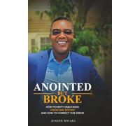 Anointed But Broke: How Poverty Sabotages Vision and Destiny And How to Correct This Error